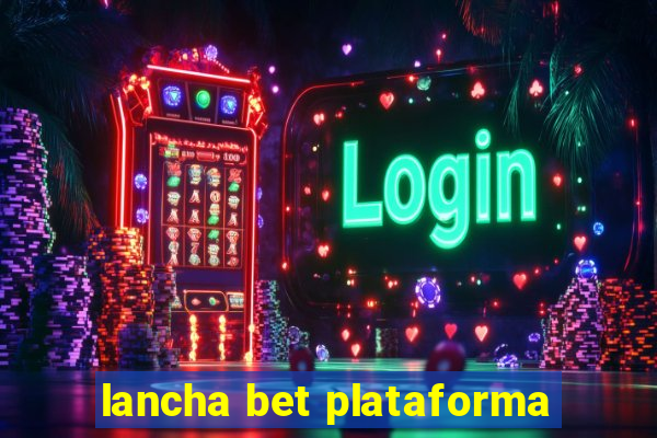 lancha bet plataforma